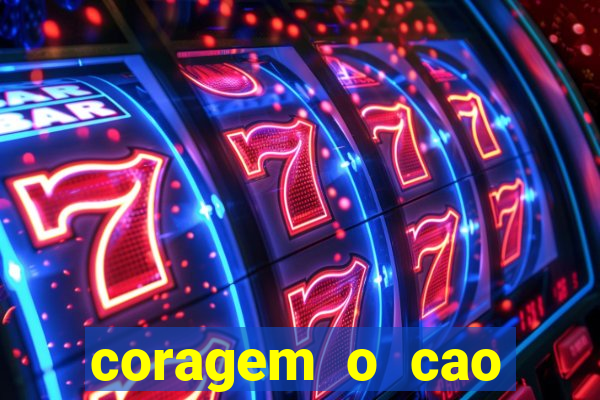 coragem o cao covarde assistir